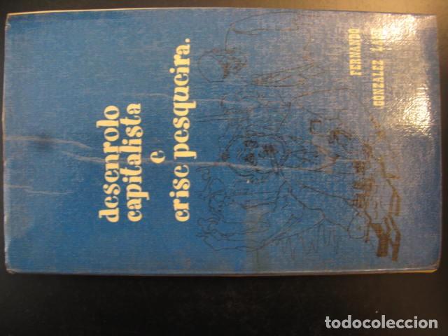 Libros de segunda mano: DESENROLO CAPITALISTA E CRISE PESQUEIRA - FERNANDO GONZALEZ LAXE