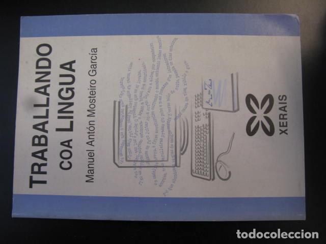 Libros de segunda mano: Traballando coa lingua, Manuel Ant&oacute;n Mosteiro Garc&iacute;a. Xerais 2.000