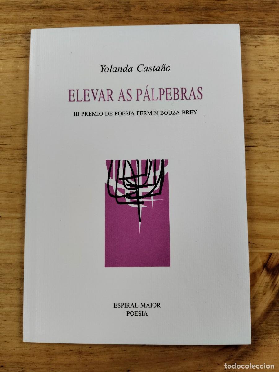 Libros de segunda mano: Elevar as p&aacute;lpebras - Yolanda Casta&ntilde;o - Espiral Maior poes&iacute;a, 1995