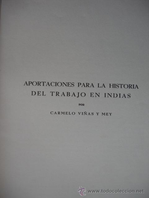 Second hand books: APORTACIONES PARA LA HISTORIA DEL TRABAJO EN INDIAS.CARMELO VI&Ntilde;AS Y MEY.1931.69 PG,SANTIAGO.4&ordf;