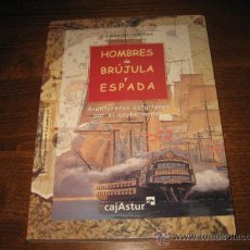 Libros de segunda mano: HOMBRES DE BRUJULA Y ESPADA POR J.I.GRACIA NORIEGA EDIT.CAJASTUR 2002