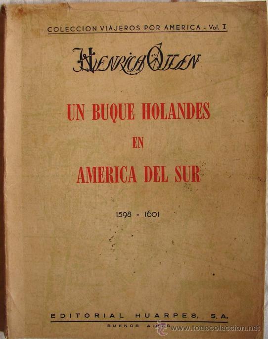Libros de segunda mano: UN BUQUE HOLANDES EN AMERICA DEL SUR( 1698- 1601), POR HENRICH OTTSSEN, PRIMERA EDICION.