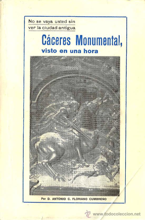 Libri di seconda mano: C&aacute;ceres monumental, visto en una hora : no se vaya usted sin ver la ciudad antigua /A. C. Floriano