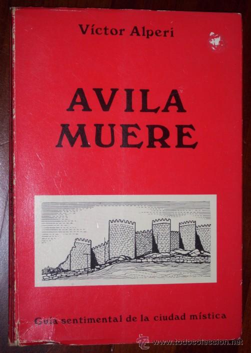 Libros de segunda mano: Avila muere por V&iacute;ctor Alperi de Santiago Sueiras Editor en Gij&oacute;n 1981 Primera edici&oacute;n