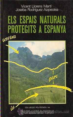 Libri di seconda mano: ELS ESPAIS NATURALS PROTEGITS A ESPANYA - VICENT LLORENS MART&Iacute; - JOSEBA RODR&Iacute;GUEZ AIZPEOLEA