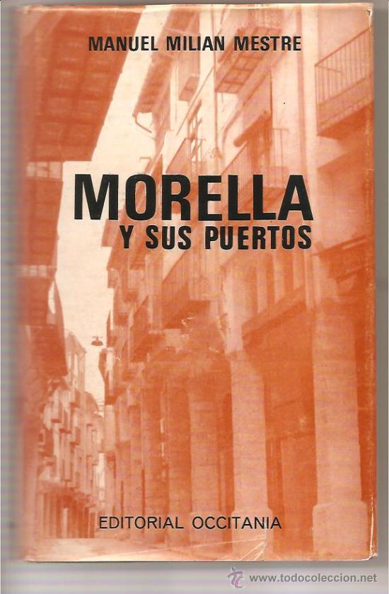 Libros de segunda mano: COMUNIDAD VALENCIANA &ndash; MORELLA Y SUS PUERTOS &ndash; MANUEL MILL&Aacute;N MESTRES