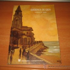 Libros de segunda mano: QUERENCIA DE GIJON LADISLAO DE ARRIBA SILVERIO Y CAÑADA EDITOR 1ª EDICION 1988