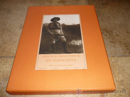 Libros de segunda mano: LIBRO EN INDOCHINA . DUQUE DE MONTPENSIER . MIS CACER&Iacute;AS MIS VIAJES FOTOGRAFIAS NUEVO EN BLISTER