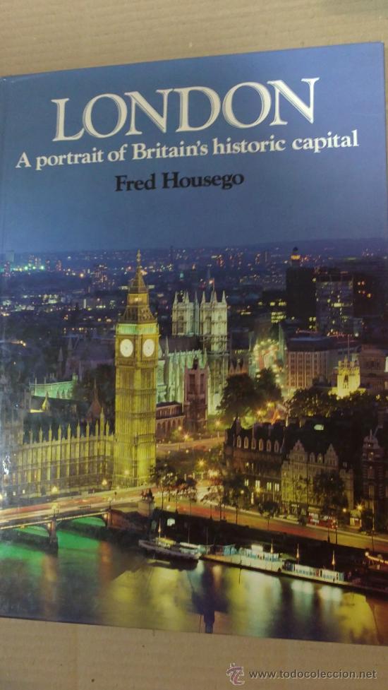 Second hand books: LONDON A PORTRAIT OF BRITAINS HISTORIE CAPITAL.(FRED HOUSEGO)