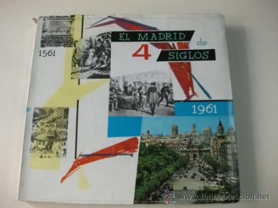 Libros de segunda mano: EL MADRID DE 4 SIGLOS 1561-1961