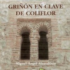 Libros de segunda mano: GRIÑÓN EN CLAVE DE COLIFLOR /// MIGUEL ÁNGEL ALMODÓVAR (AUTÓGRAFO)