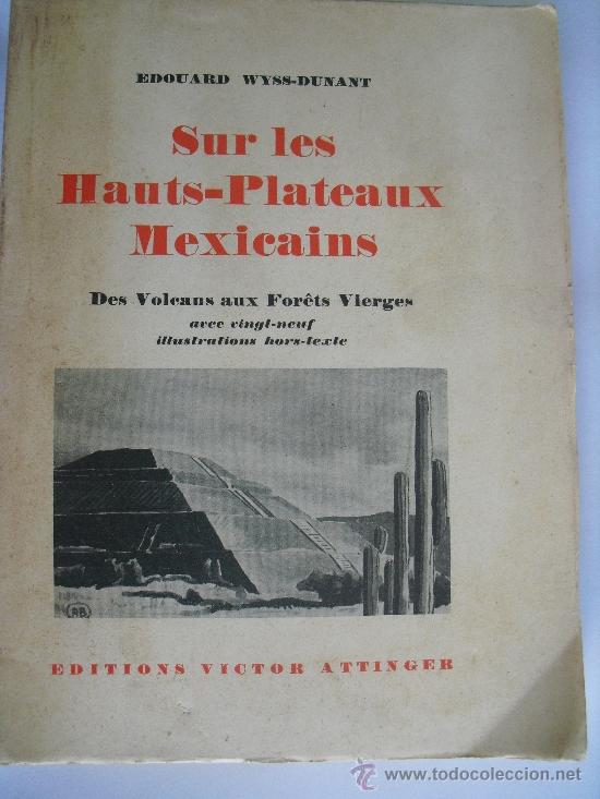 Gebrauchte B&uuml;cher: Sur les hauts-plateaux mexicains. Des volcans aux forets vierges. Wyss-Dunant, Edouard
