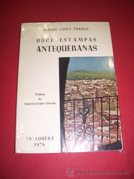 Libri di seconda mano: L&Oacute;PEZ TORRES, Isabel - Doce estampas antequeranas