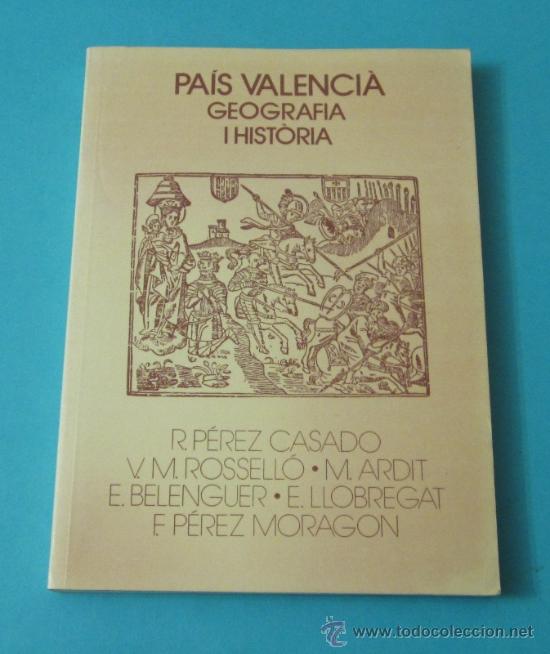 Libros de segunda mano: PA&Iacute;S VALENCIA. GEOGRAFIA I HIST&Ograve;RIA. R. P&Eacute;REZ CASADO. V.M. ROSSELL&Oacute;. M, ARDIT. E. BELENGUER