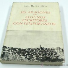 Libros de segunda mano: LO ARAGONÉS EN ALGUNOS ESCRITORES CONTEMPORANEOS, LUIS HORNO LIRIA. 1978 ED.