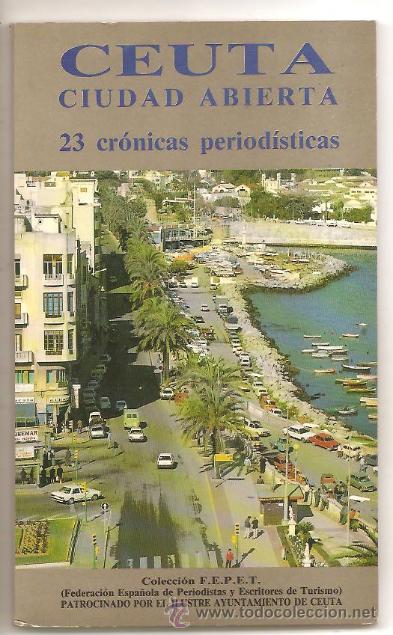 Libros de segunda mano: CEUTA CIUDAD ABIERTA &ndash; 23 CR&Oacute;NICAS PERIOD&Iacute;STICAS