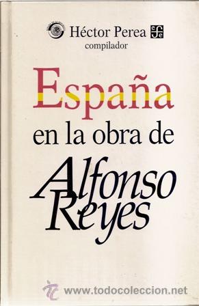 Libri di seconda mano: Espa&ntilde;a en la obra de Alfonso Reyes, H&eacute;ctor Perea