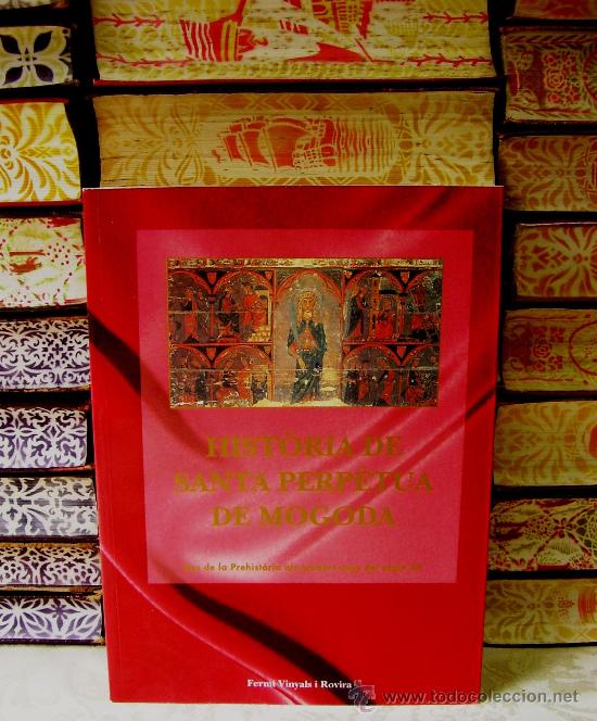 Libros de segunda mano: HISTORIA DE SANTA PERP&Egrave;TUA DE MOGODA . Des de la Prehist&ograve;ria als primers anys del segle XX