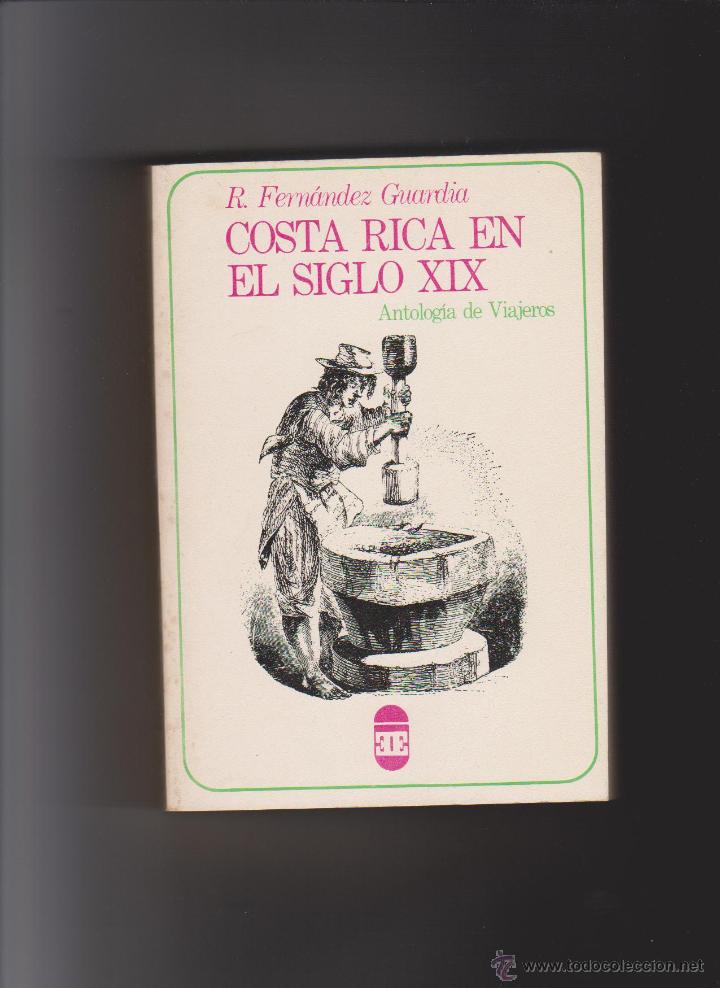 Libros de segunda mano: COSTA RICA EN EL SIGLO XIX - R. FERN&Aacute;NDEZ GUARDIA - ANTOLOG&Iacute;A DE VIAJEROS - 1985 / CENTROAM&Eacute;RICA -