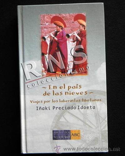 Libros de segunda mano: EN EL PA&Iacute;S DE LAS NIEVES VIAJES LABERINTOS TIBETANOS - I&Ntilde;AKI PRECIADO IDOETA VIAJE T&Iacute;BET LIBRO ASIA