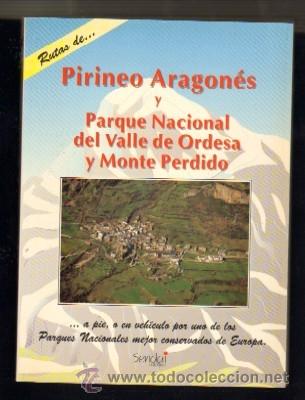 Libros de segunda mano: RUTAS DE&hellip;PIRINEO ARAGON&Eacute;S Y PARQUE NACIONAL DEL VALLE DE ORDESA Y MONTE PERDIDO&hellip;A PIE, O EN VEH&Iacute;CULO