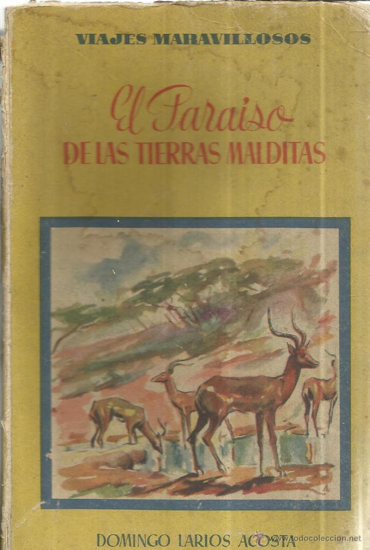 Libri di seconda mano: EL PARAISO DE LAS TIERRAS MALDITAS. DOMINGO LARIOS ACOSTA. EDICI. DESTELLO. BARCELONA. 1944
