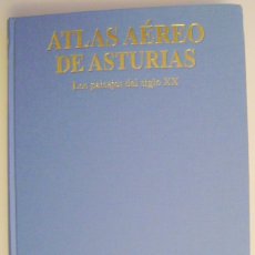 Libros de segunda mano: ATLAS AÉREO DE ASTURIAS. LOS PAISAJES DEL SIGLO XX. EDITORIAL LA NUEVA ESPAÑA, 2001. Lote 40976391