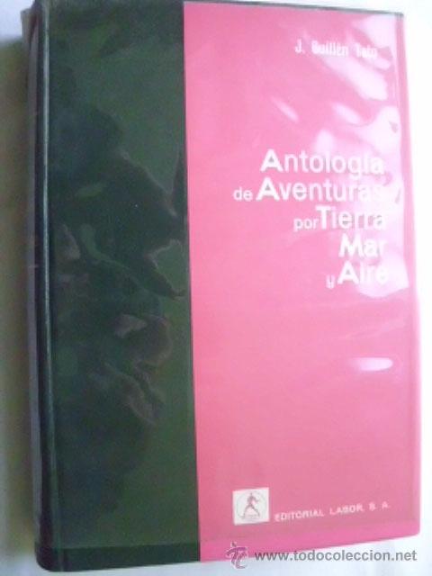 Second hand books: ANTOLOG&Iacute;A DE AVENTURAS POR TIERRA, MAR Y AIRE. GUILL&Eacute;N TATO, Julio (selecci&oacute;n) 1966