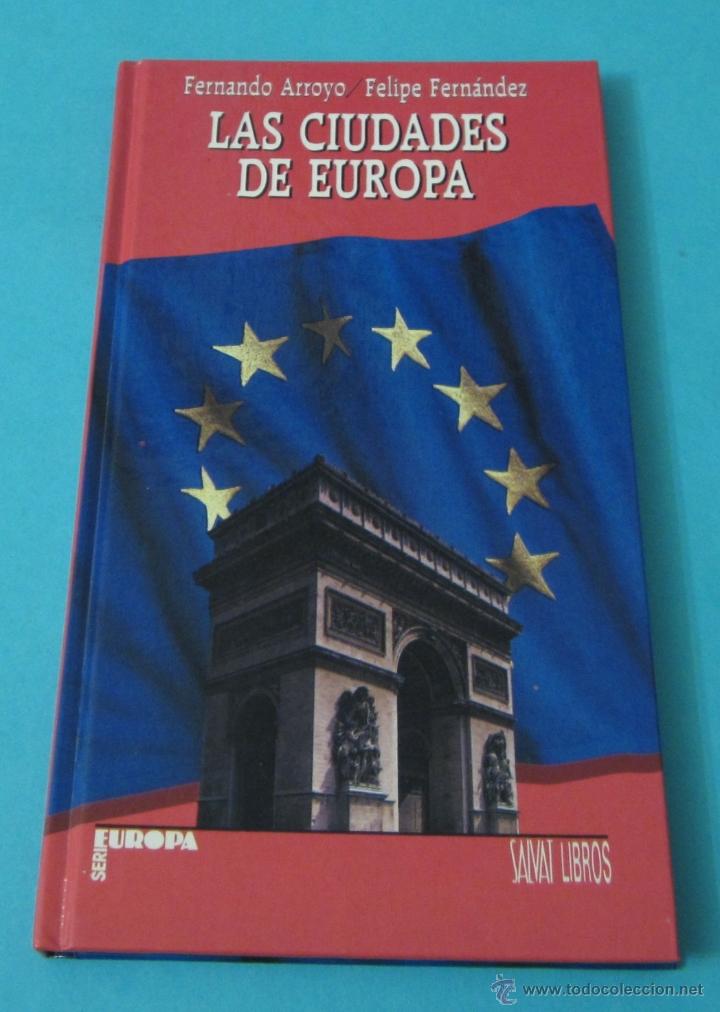 Libri di seconda mano: LAS CIUDADES DE EUROPA. FERNANDO ARROYO / FELIPE FERN&Aacute;NDEZ