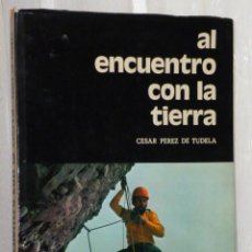 Libros de segunda mano: AL ENCUENTRO CON LA TIERRA (LIBRO DE MONTAÑISMO). Lote 43483156