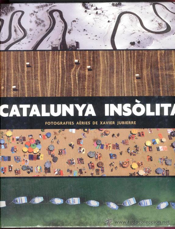 Libros de segunda mano: CATALUNYA INSOLITA. FOTOGRAFIES A&Egrave;RIES DE XAVIER JUBIERRE