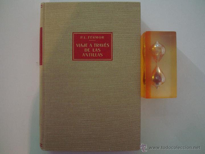 Libros de segunda mano: P.L. FERMOR. VIAJE A TRAV&Eacute;S DE LAS ANTILLAS.LABOR 1957.VIAJES ANTIGUOS. ILUSTRADO