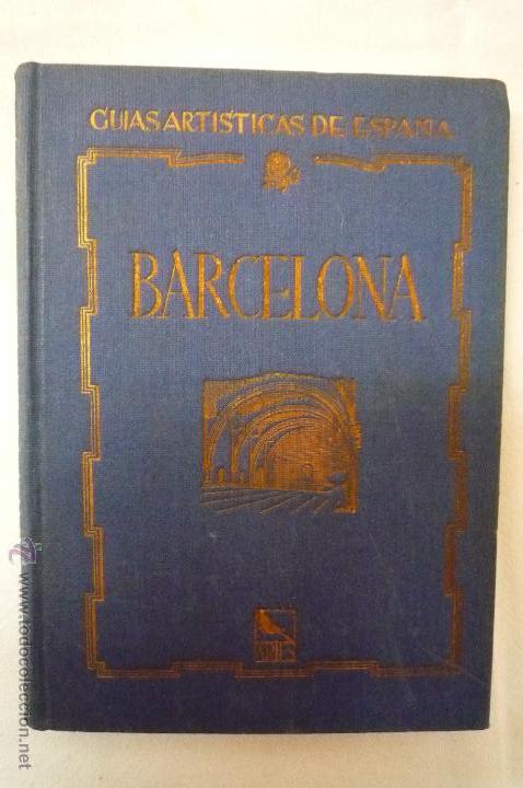 Libri di seconda mano: L- 1139. BARCELONA. GUIAS ARTISTICAS DE ESPA&Ntilde;A. EDITORIAL ARIES. PRIMERA EDICION 1946.