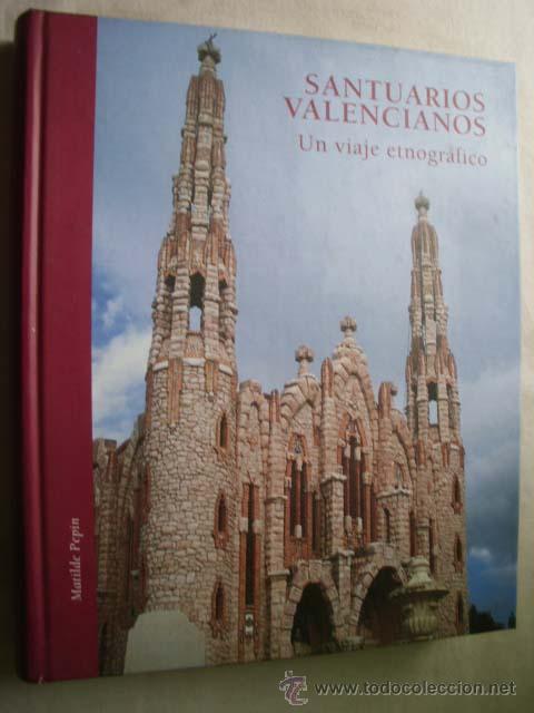 Second hand books: SANTUARIOS DE VALENCIA. UN VIAJE ETNOGR&Aacute;FICO.  PEP&Iacute;N FERN&Aacute;NDEZ, Matilde. 2003