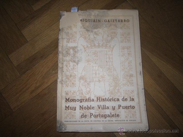 Libros de segunda mano: MONOGRAF&Iacute;A HIST&Oacute;RICA DE LA MUY NOBLE VILLA Y PUERTO DE PORTUGALETE por M. CIRIQUIAIN- GAIZTARRO 1942