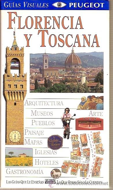 Gebrauchte B&uuml;cher: GUIAS VISUALES PEUGEOT FLORENCIA Y TOSCANA ARQUITECTURA MUSEOS PUEBLOS PAISAJE MAPAS IGLESIAS HOTELE