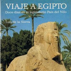 Libros de segunda mano: VIAJE A EGIPTO DOCE DÍAS EN EL LEGENDARIO PAÍS DEL NILO LUIS DE LA SIERRA