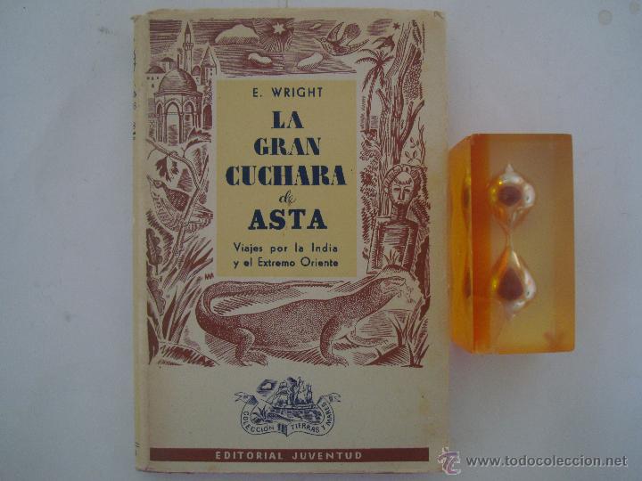 Gebrauchte B&uuml;cher: E. WRIGHT. LA GRAN CUCHARA DE ASTA.  VIAJES POR LA INDIA Y EL EXTREMO ORIENTE.1943