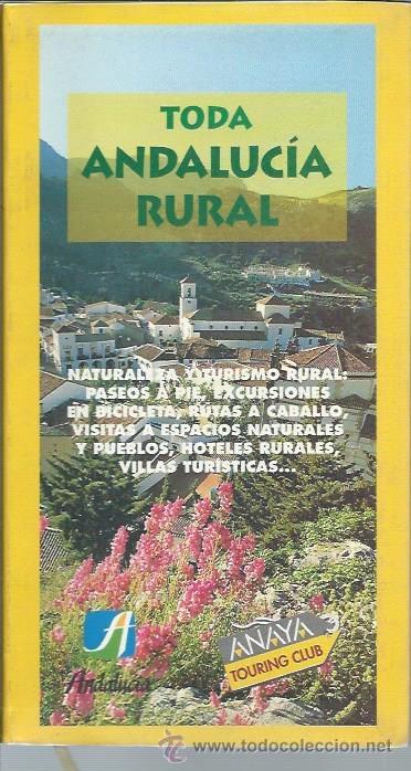 Libri di seconda mano: TODA ANDALUC&Iacute;A RURAL, NATURALEZA Y TURISMO RURAL, ANAYA TOURING CLUB MADRID 1997, 260 P&Aacute;GS, 13X19CM