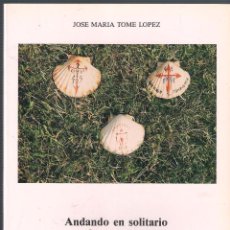 Libros de segunda mano: ANDANDO EN SOLITARIO POR LA RUTA JACOBEA - JOSÉ MARÍA TOME LÓPEZ - IBERCAJA 1989. Lote 315964473
