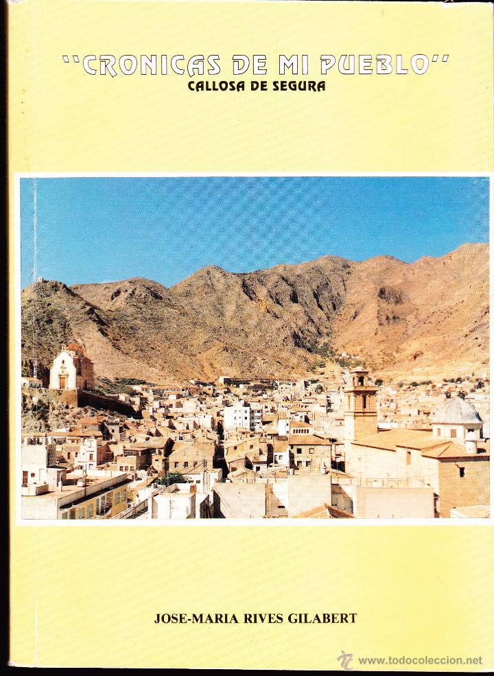 Libros de segunda mano: CRONICAS DE MI PUEBLO CALLOSA DE SEGURA DE JOSE MARIA RIVES GILABERT