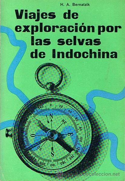 Libri di seconda mano: VIAJES DE EXPLORACI&Oacute;N POR LAS SELVAS DE INDOCHINA H.A.BERNATZIK