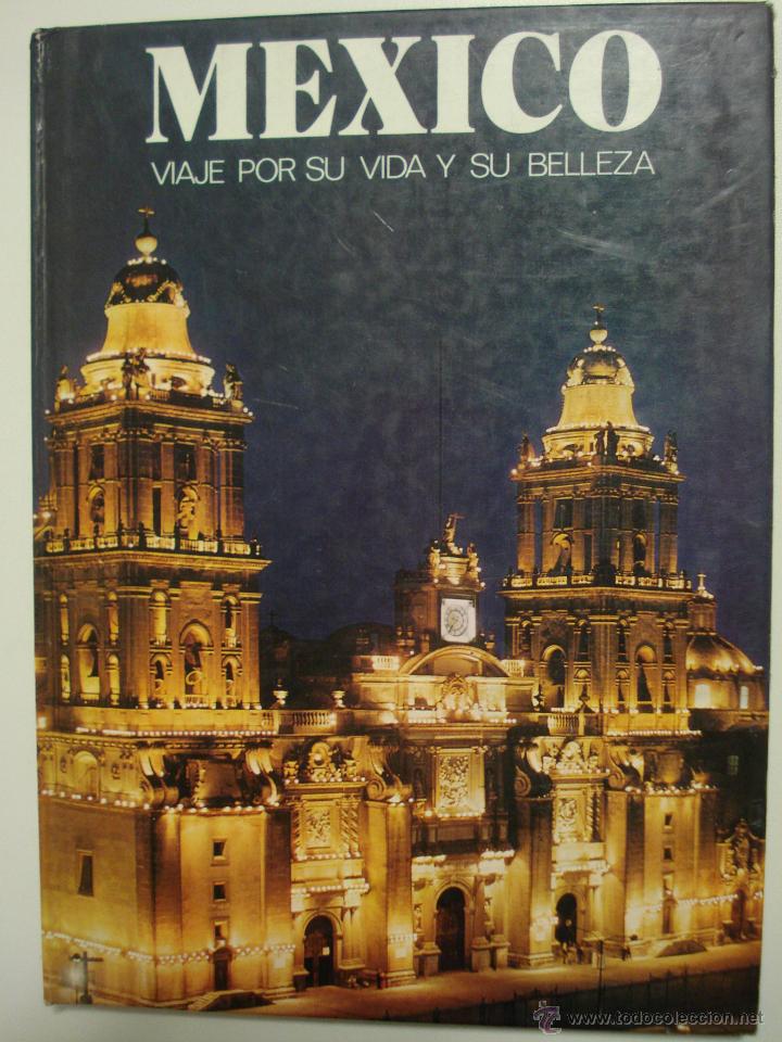 Libros de segunda mano: M&Eacute;XICO VIAJE POR SU VIDA Y SU BELLEZA, EDICIONES CASTELL, 1979