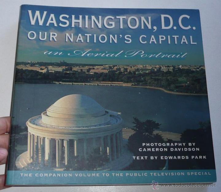 Gebrauchte B&uuml;cher: Washington D.C. Our Nation's Capital, An Aerial Portrait - Edwards Park (Fotos de Cameron Davidson)