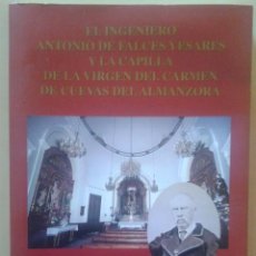 Libros de segunda mano: EL ING. ANTONIO DE FALCES YESARES Y LA CAPILLA DE LA VIRGEN DEL CARMEN DE CUEVAS DEL ALMANZORA. Lote 47193880