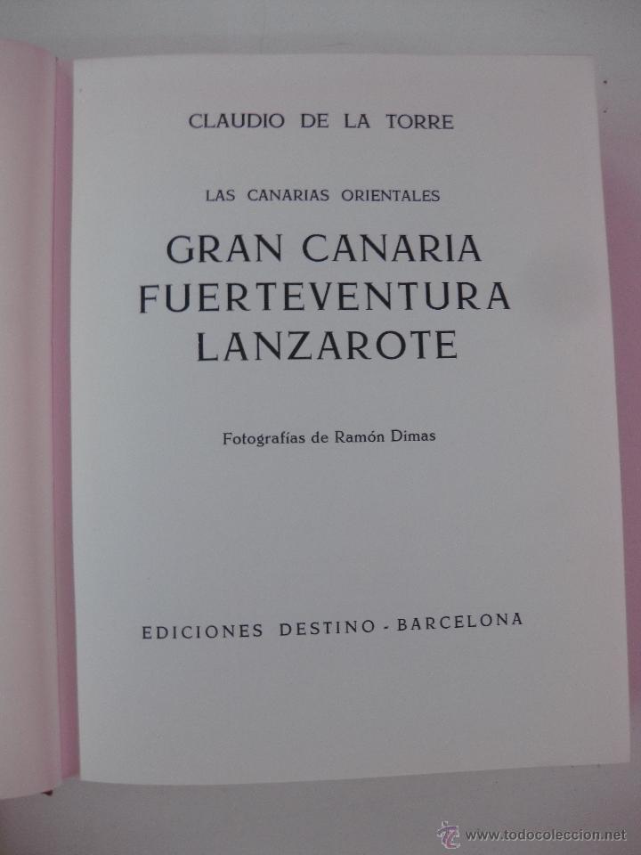 Libros de segunda mano: GRAN CANARIA FUERTEVENTURA LANZAROTE.CLAUDIO DE LA TORRE.EDICIONES DESTINO 1966.