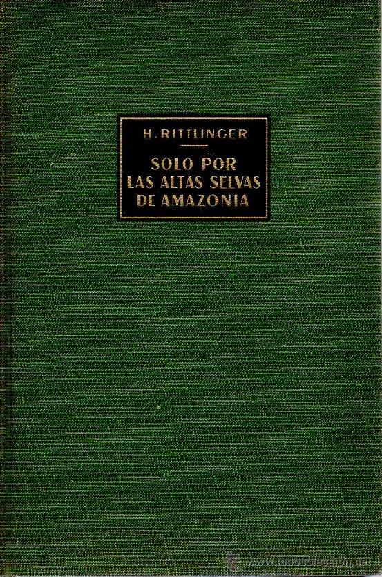 Gebrauchte B&uuml;cher: Solo por las altas selvas del Amazonia. H. Rittlinger Labor c. 1950