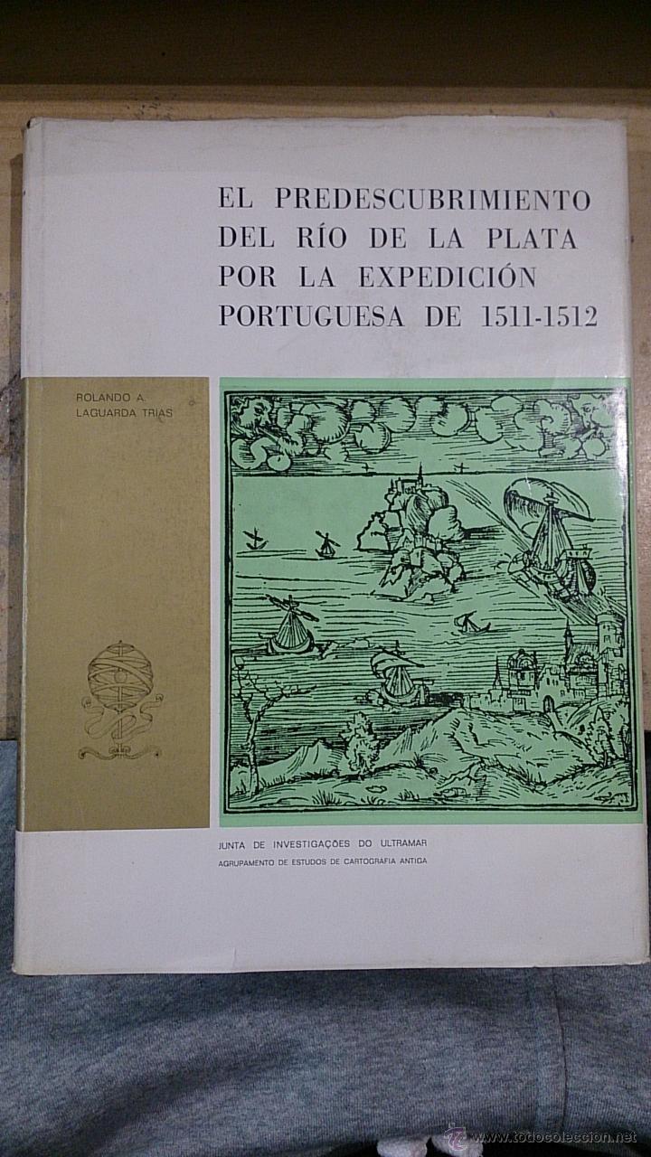 Libri di seconda mano: EL PREDESCUBRIMIENTO DEL R&Iacute;O DE LA PLATA POR LA EXPEDICI&Oacute;N PORTUGUESA DE 1511-1512 (Lisboa, 1973)