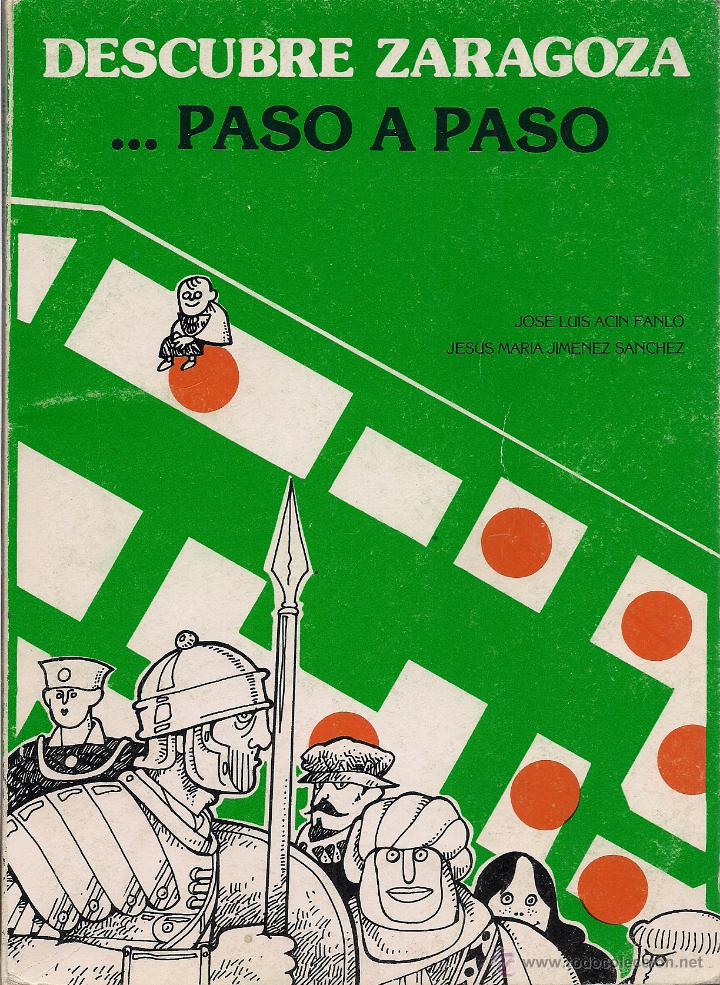 Libri di seconda mano: Jos&eacute; Luis AC&Iacute;N FANLO / Jes&uacute;s M&ordf; JIM&Eacute;NEZ S&Aacute;NCHEZ :  Descubre Zaragoza... paso a paso. (1984)