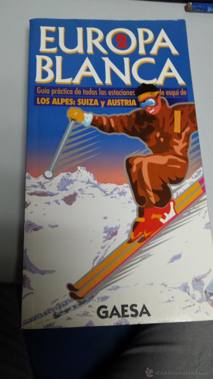 Libros de segunda mano: EUROPA BLANCA 2 : GUIA PRACTICA DE TODAS LAS ESTACIONES DE ESQUI DE LOS ALPES:SUIZA Y AUSTRIA /GAESA